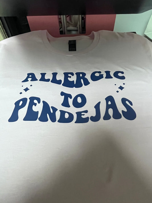 Allergic To Pendejas T-Shirt